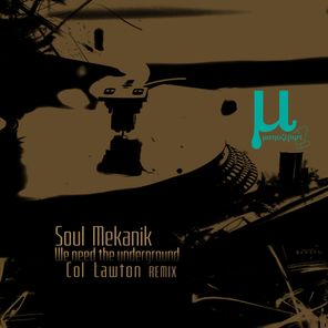 Col Lawton, Soul Mekanik – We need the Underground (Col Lawton remix)