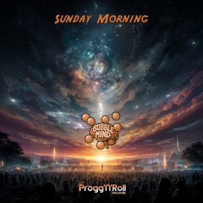 Bubble Mind – Sunday Morning