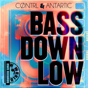 Antartic, Cøntrl – Bass Down Low