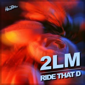 2LM – Ride That D