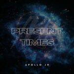 Apollo Jr – Present Times