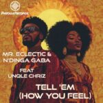 N’Dinga Gaba, Unqle Chriz – Tell ’em (How You Feel)