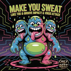 LUKE TOD, Virus Attack – Make You Sweat