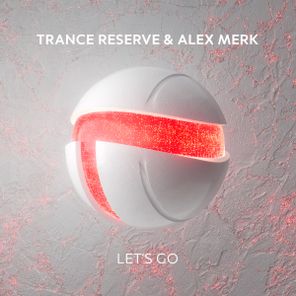 Alex Merk, Trance Reserve – Let’s Go