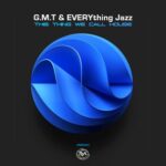 G.M.T, EVRYthing Jazz – This Thing We Call House