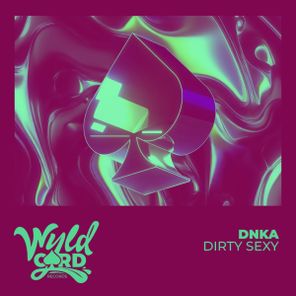 DNKA – Dirty Sexy