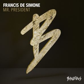 Francis De Simone - Mr. President 1 Francis De Simone – Mr. President