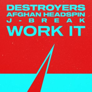 J-Break, Destroyers – Work It