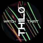 THILØ – Watch That
