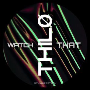 THILØ – Watch That