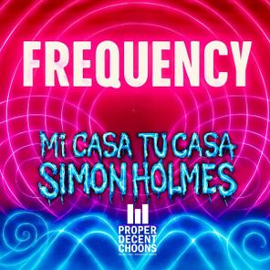 Simon Holmes, Mi Casa Tu Casa – Frequency
