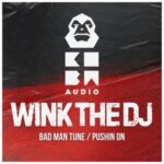 Wink The DJ – Bad Man Tune / Pushin On