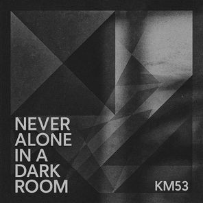 Never Alone in a Dark Room – B-Type