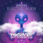 Tetuna, Lymphocyte – Electric Alien ( Lymphocyte Remix )