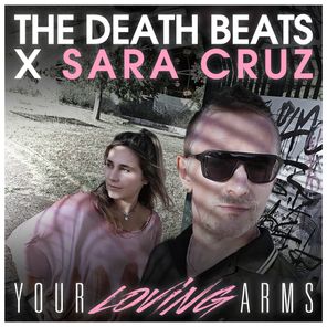 The Death Beats, Sara Cruz – Your Loving Arms
