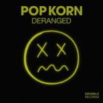 Popkorn – Deranged
