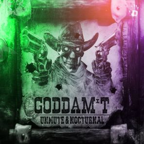 Unmute, NOCTURNAL – GODDAM’T