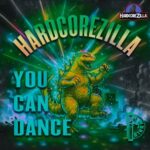 HardcoreZilla – You Can Dance