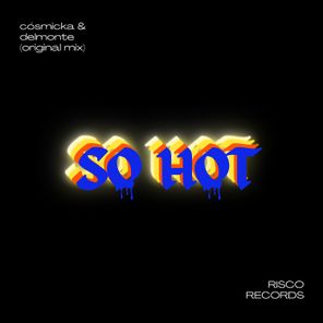 Delmonte, Cosmicka – SO HOT