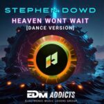 Stephen Dowd – Heaven Wont Wait (Dance Version)