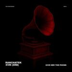 RanchaTek, XVM (SRB) - Give Her the Phonk 3 RanchaTek, XVM (SRB) – Give Her the Phonk