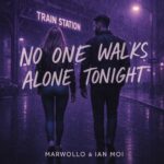 Marwollo, Ian Moi – NO ONE WALKS ALONE TONIGHT