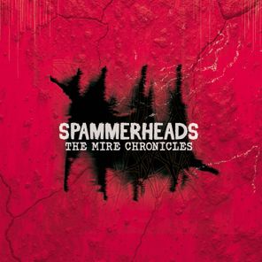 Spammerheads – The Mire Chronicles