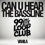 Vanila – Can U Hear The Bassline