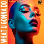 John Frisco – What U Gonna Do