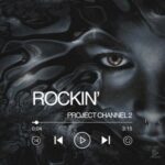 Project Channel 2 – Rockin’