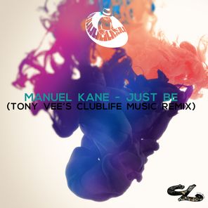 Manuel Kane, Tony Vee – Just be (Tony Vee’s clublife music remix)