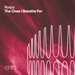 Rospy – The Ones I Breathe For