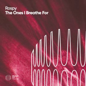 Rospy – The Ones I Breathe For