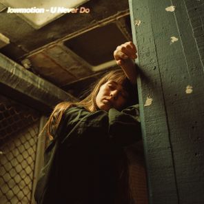 lowmotion – U Never Do