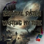 Kritycal System – Wasting My Time