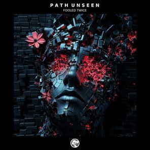 Fooled Twice – Path Unseen