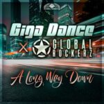Giga Dance, Global Rockerz – A Long Way Down