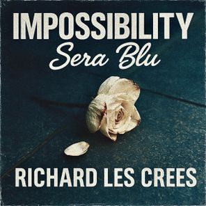 Richard Les Crees, Sera Blu - Impossibility 1 Richard Les Crees, Sera Blu – Impossibility