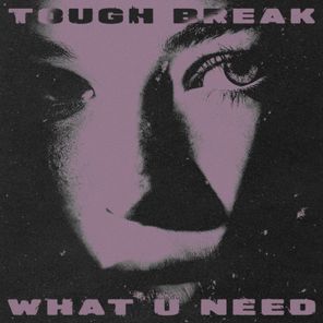 Tough Break – What U Need
