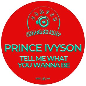Prince Ivyson – Tell Me What You Wanna Be