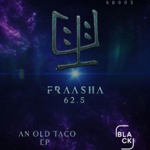 Fraasha 62.5 – An Old Taco