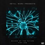 Metal Work – Sounds of The Future (Part 1)