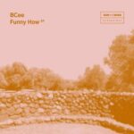 Bcee – Funny How