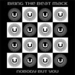 Bring The Beat Mack – Nobody But You