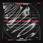 Ismael Rivas, Pressurized – Give Some Love