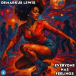 Demarkus Lewis – Everyone Has Feelings