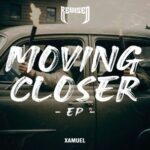 Xamuel – Moving Closer EP