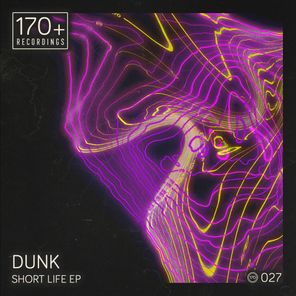 Dunk – Short Life EP