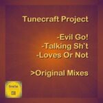 Tunecraft Project – Talking Shit / Loves Or Not / Evil Go!