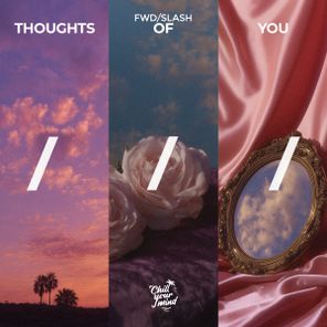 fwd/slash – Thoughts Of You